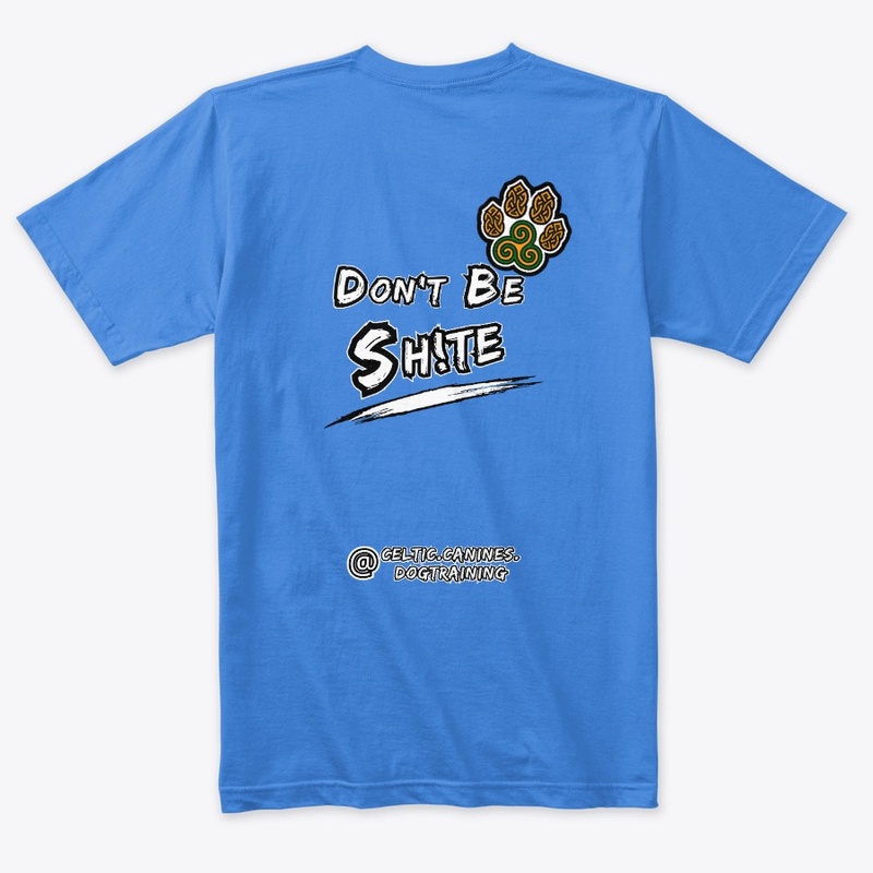 Don't Be Sh!te... Colour (Design #1)