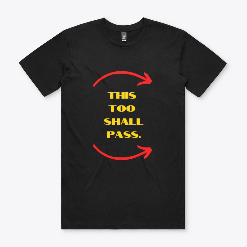 This Too Shall Pass T-Shirt