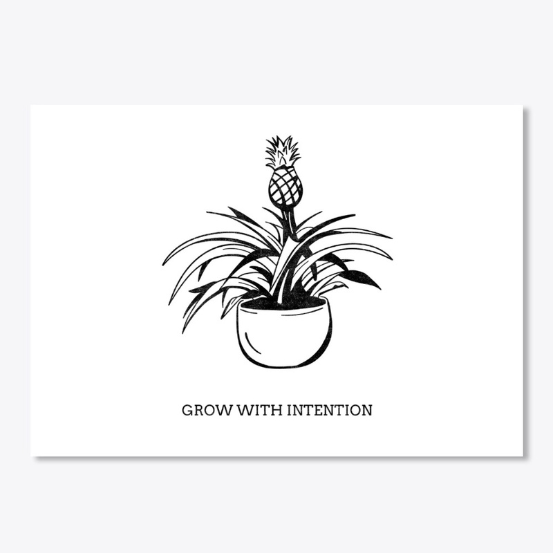 Grow with intention
