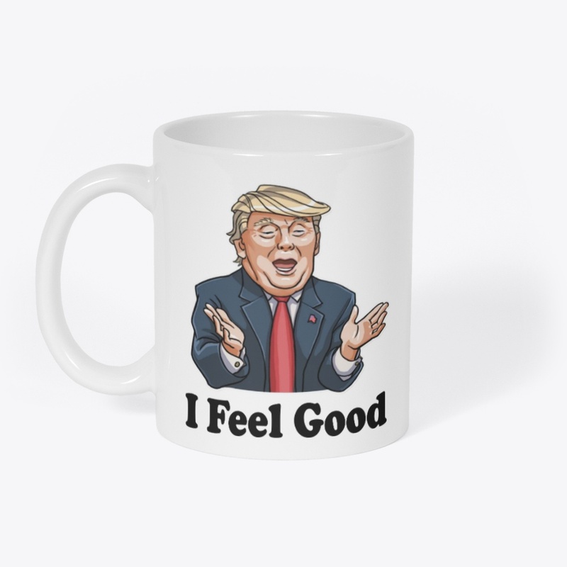 I feel good
