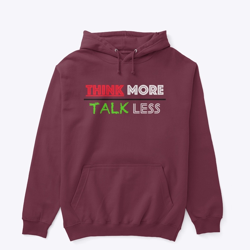 THINK MORE TALK LESS