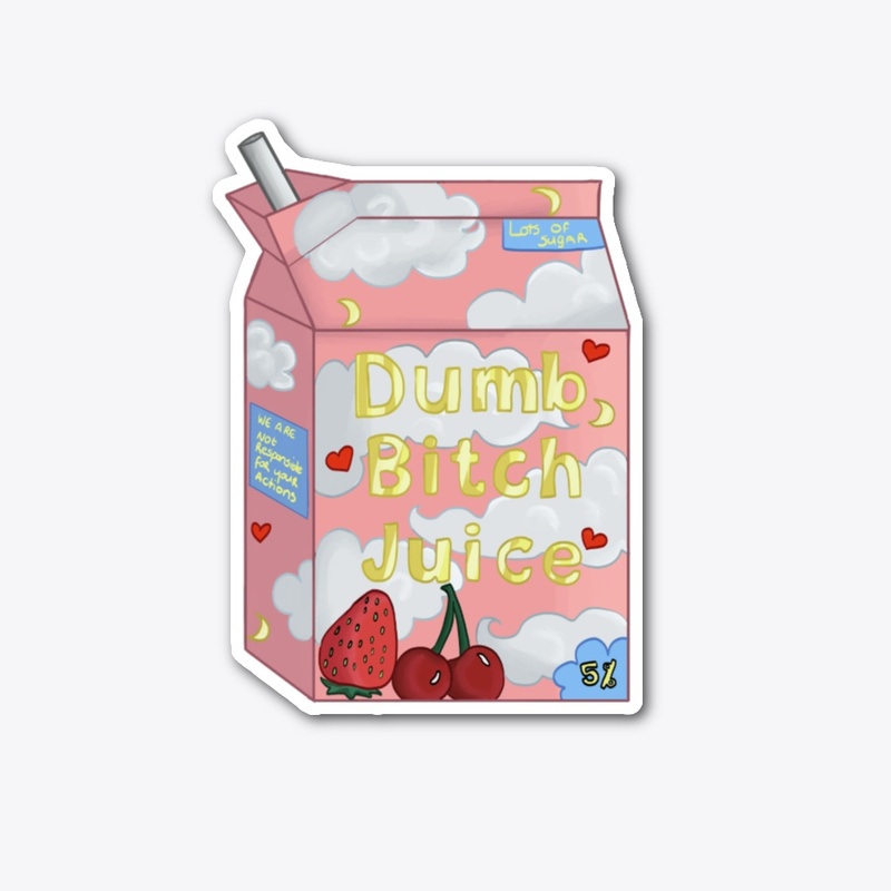 Dumb Bitch Juice