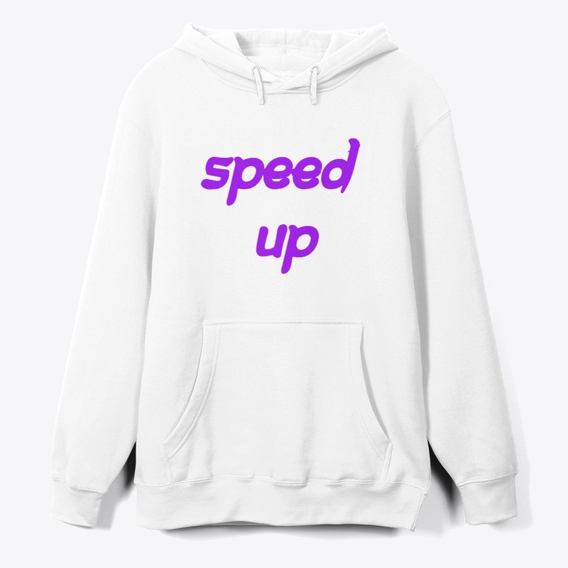 speed up