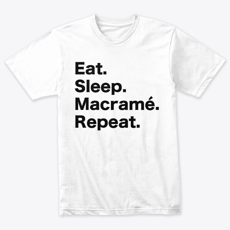 Eat Sleep Macrame Repeat 