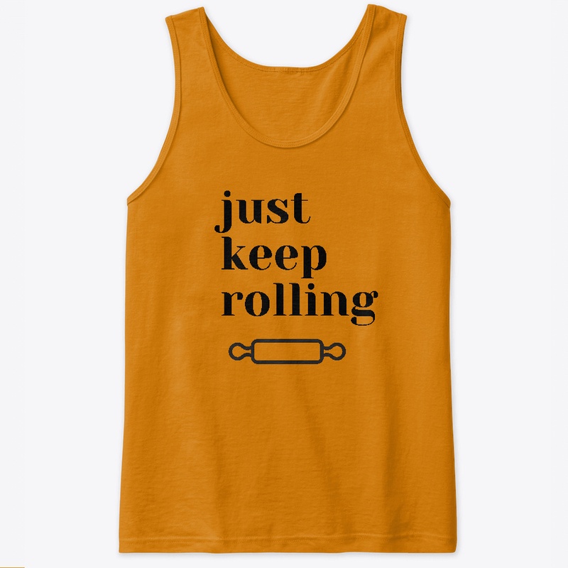 just keep rolling