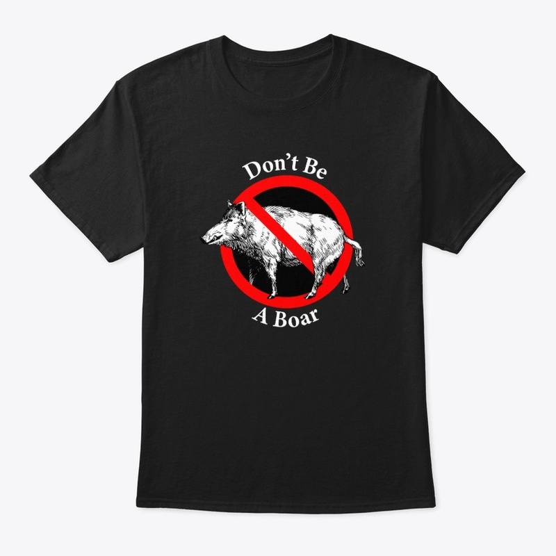 Don't Be a Boar - Don't be Dull