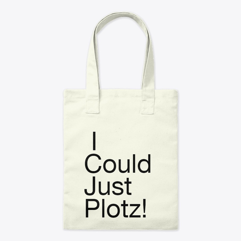 I could Just Plotz