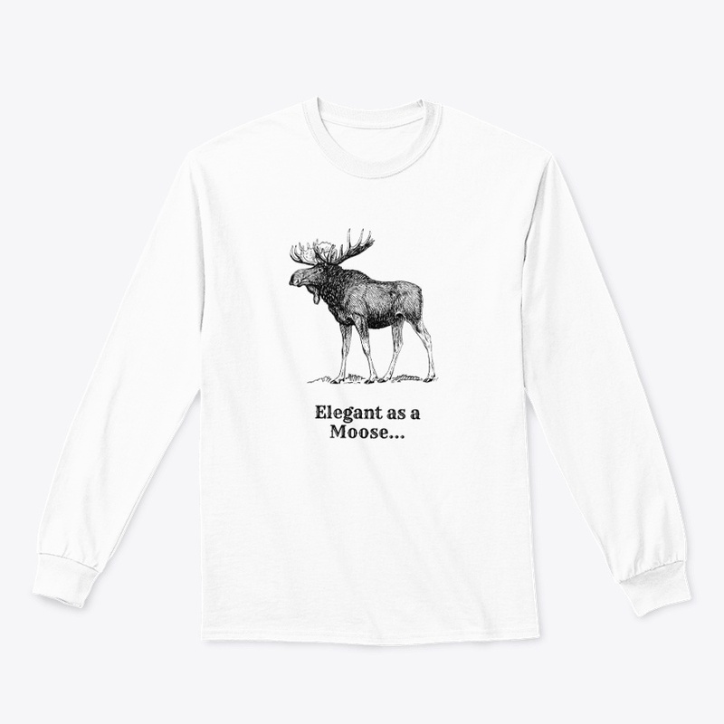 "Elegant as a moose"