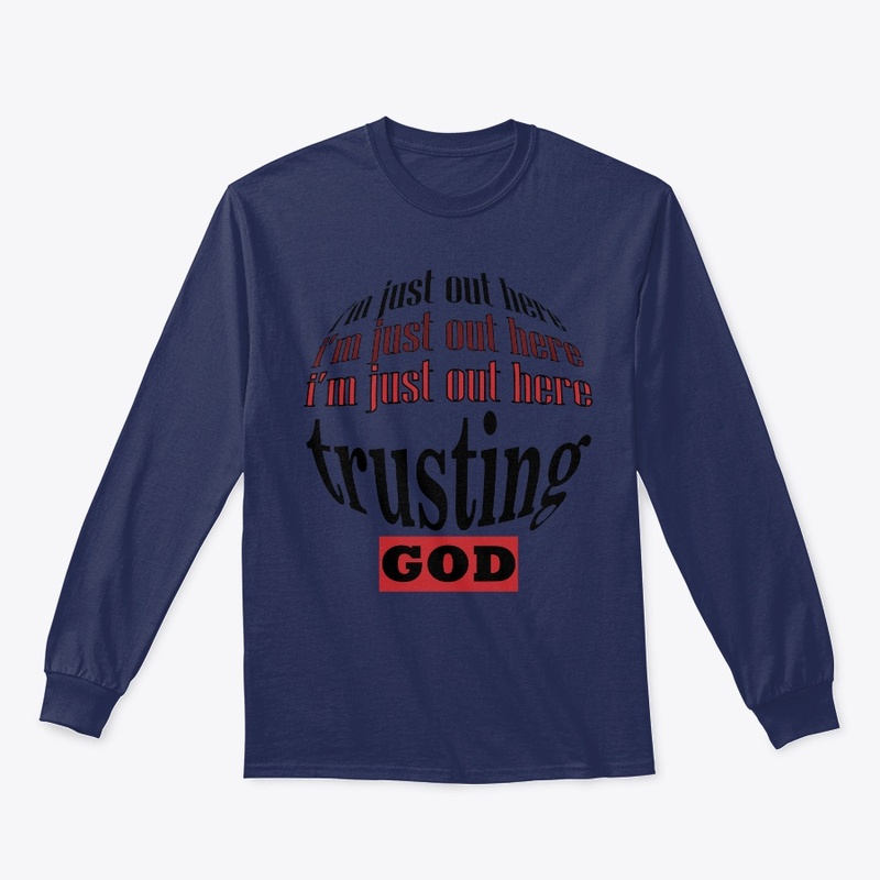 I'm Just Out Here Trusting God