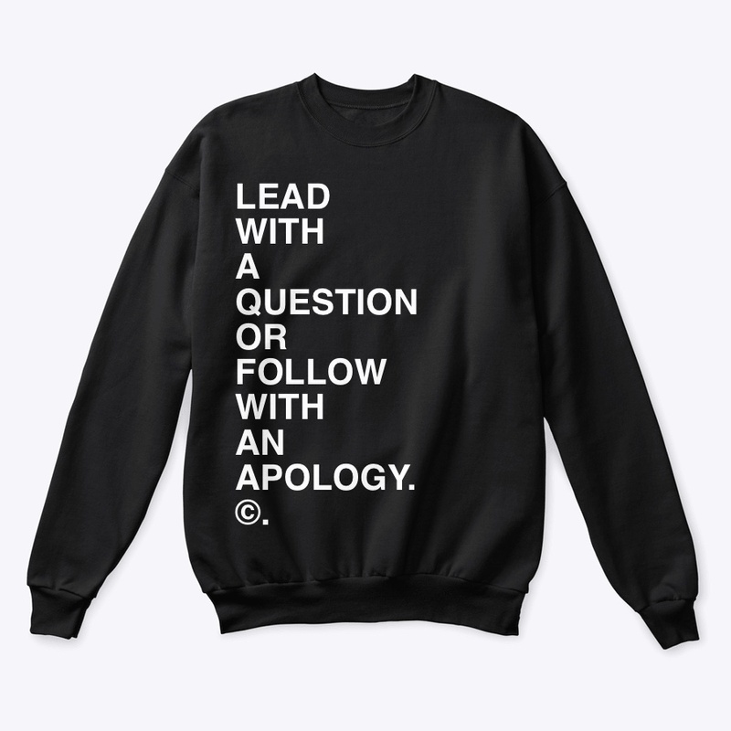 LEAD WITH A QUESTION OR... ©.