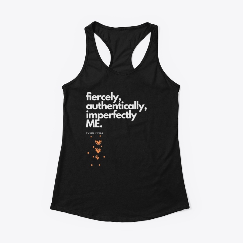 Fiercely, Authentically, Imperfectly Me.