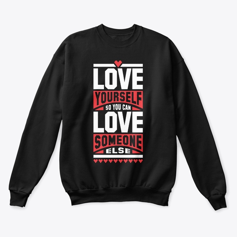 Love yourself so you can love someone