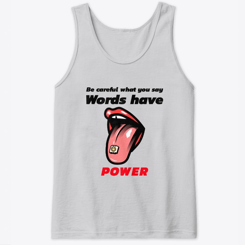 Be Careful what you Say Words Have Power