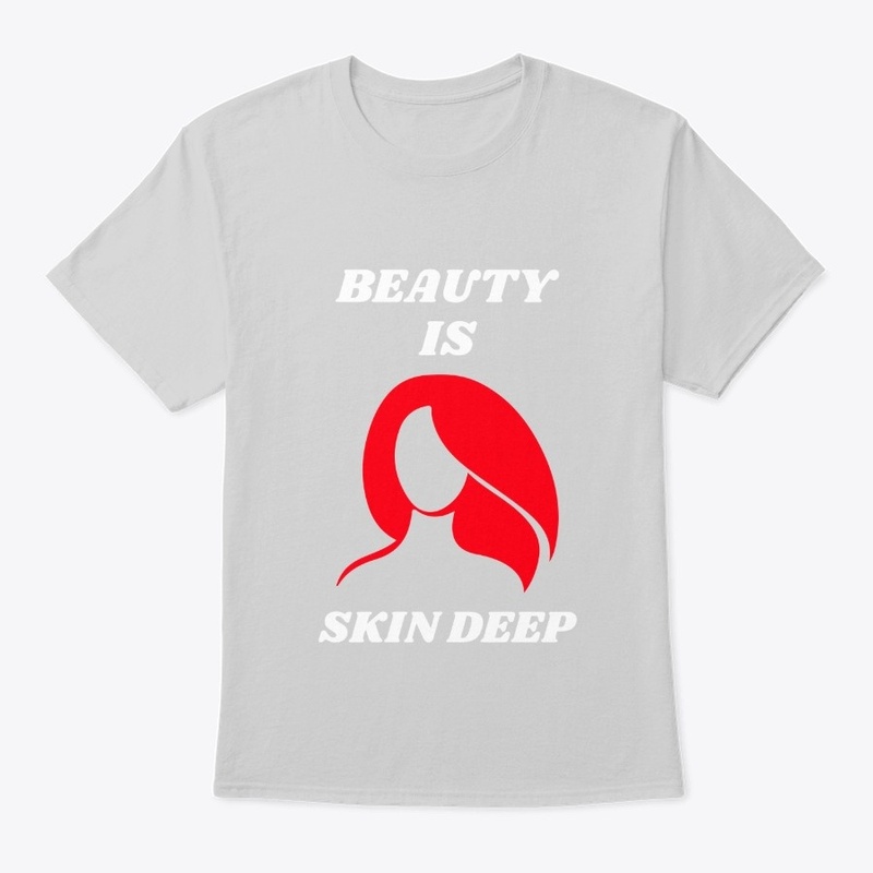 BEAUTY IS SKIN DEEP 