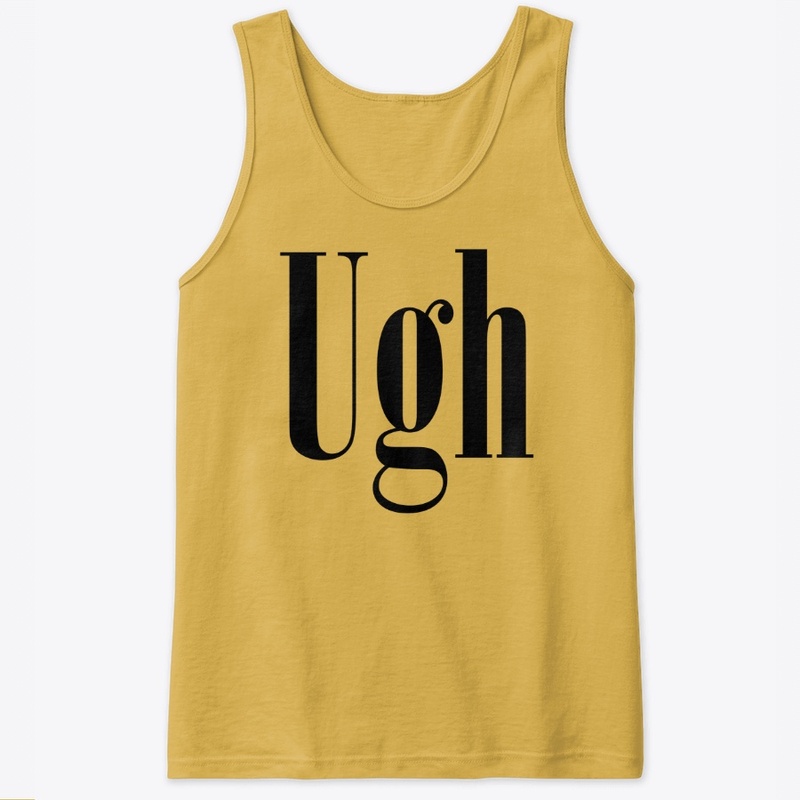 Ugh T-Shirt & Tank Top