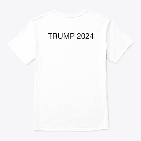 Trump, You Missed Me White T-Shirt Back