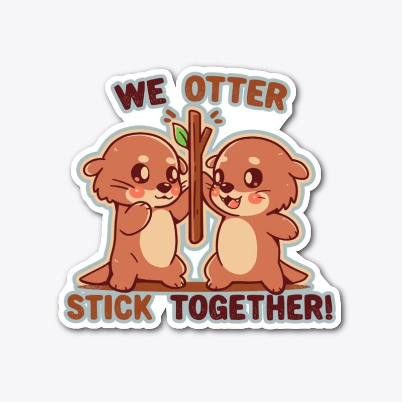 We OTTER stick together