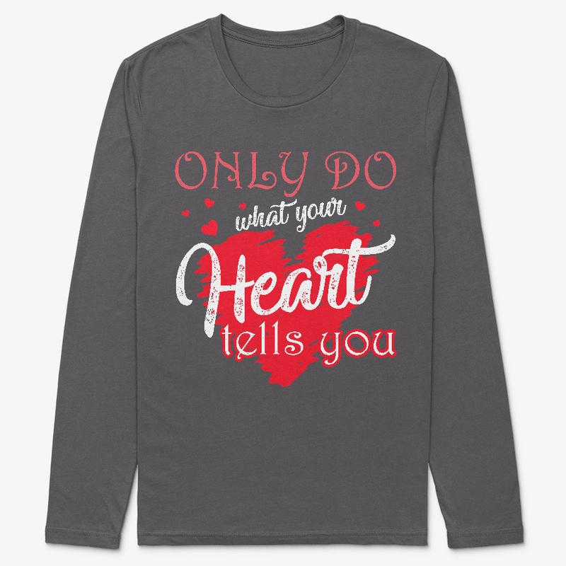 Only do what your heart tells you