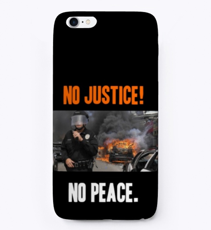 No justice!, no peace. 