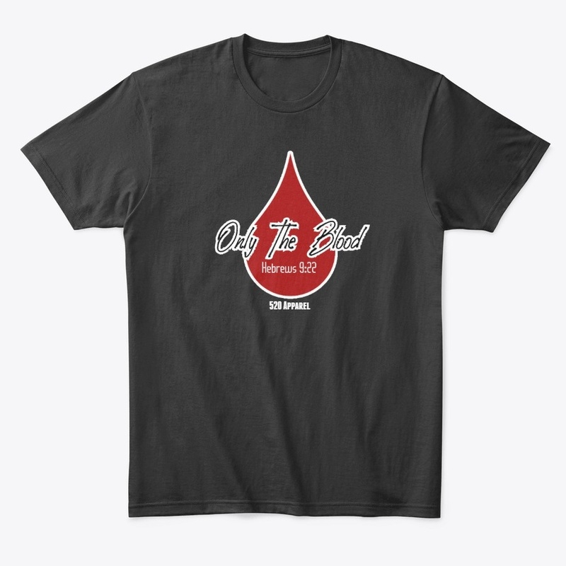 Only The Blood T-Shirt - Hebrews 9:22