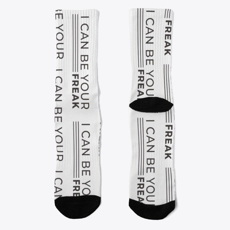I Can Be Your FREAK - All Over Print