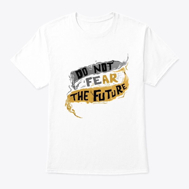 do not fear the future