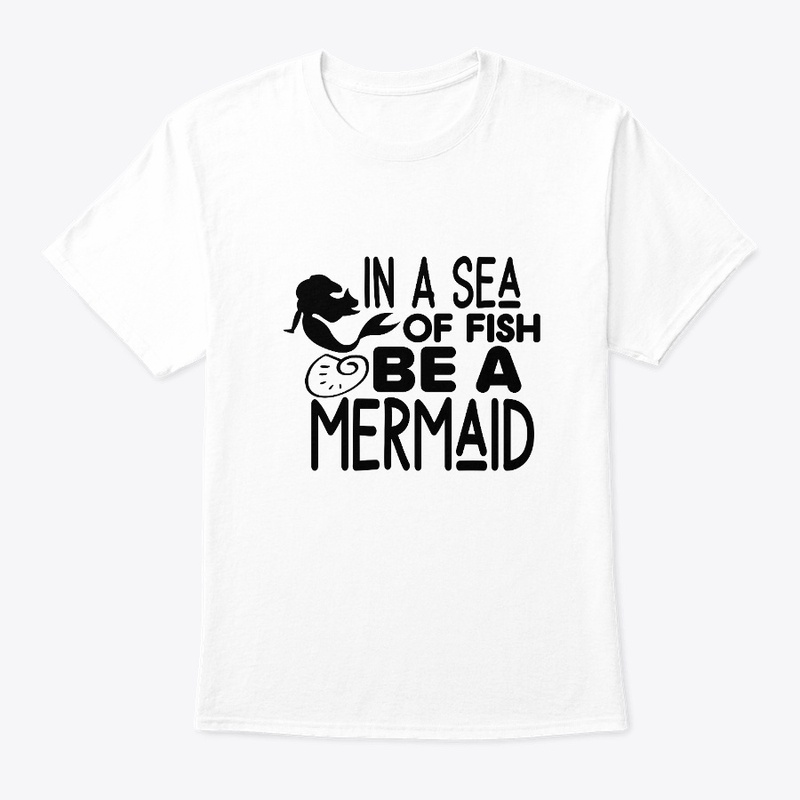 In a sea of fish be a mermaid