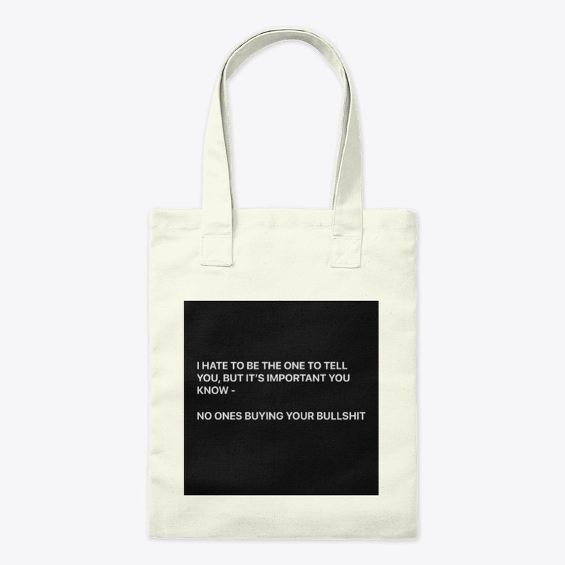 NO ONE IS BUYING YOUR BULLSHIT