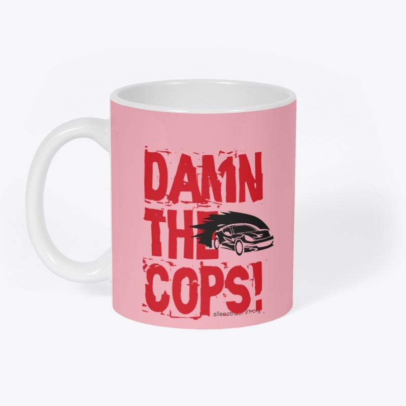 Damn the cops!!!