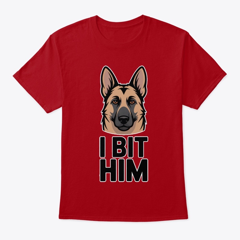 I BIT HIM German Shepherd