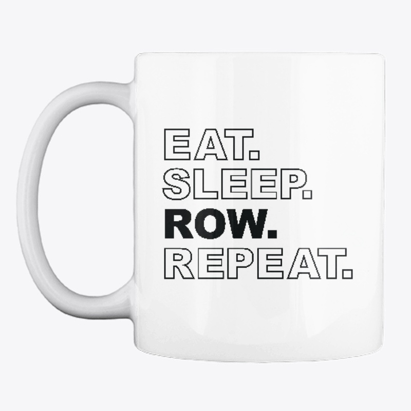 Eat. Sleep. Row. Repeat.
