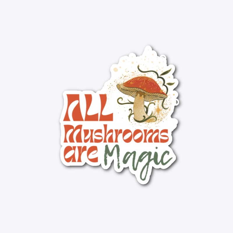 All Mushrooms Are Magic
