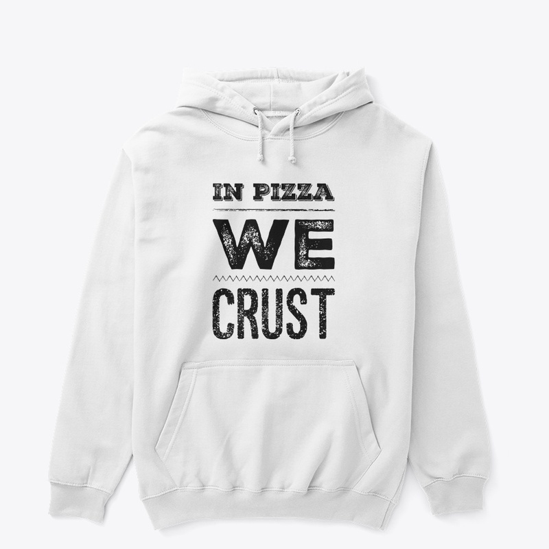 In Pizza We Crust