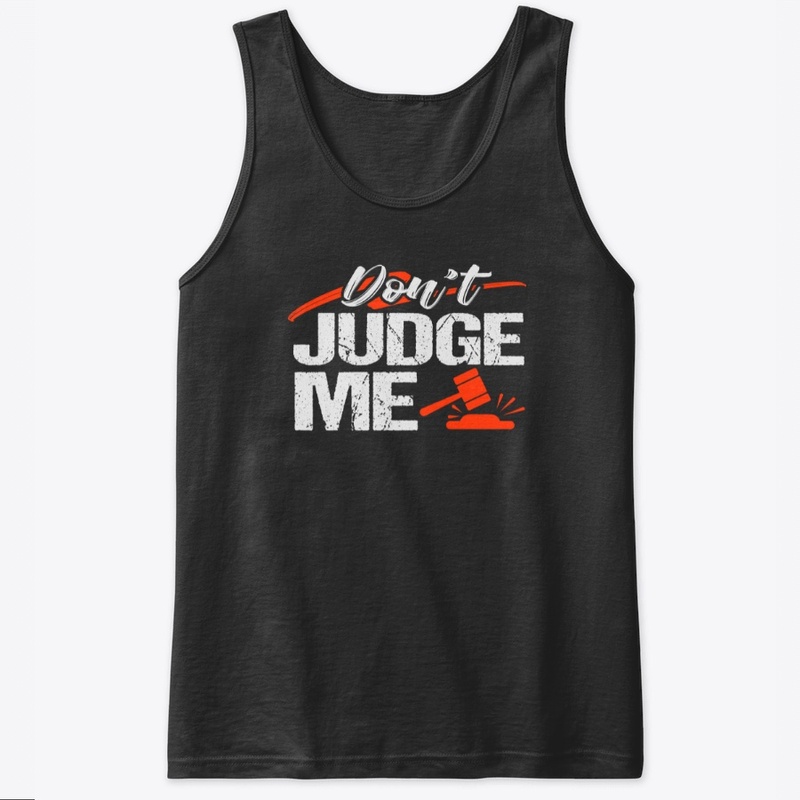 Don't Judge Me T-shirt 