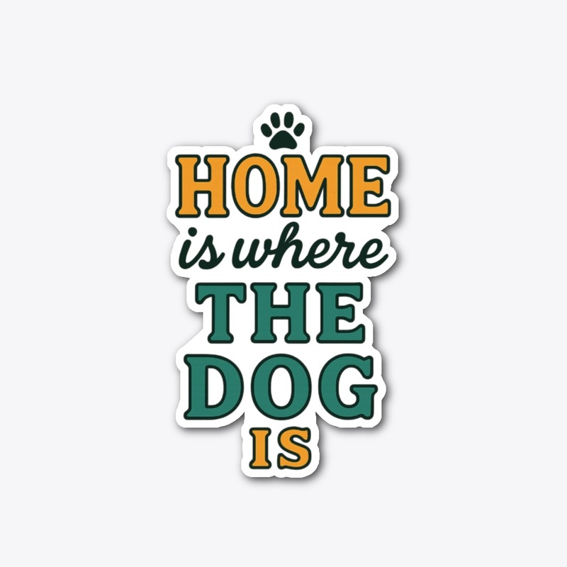 Home is where the dog is