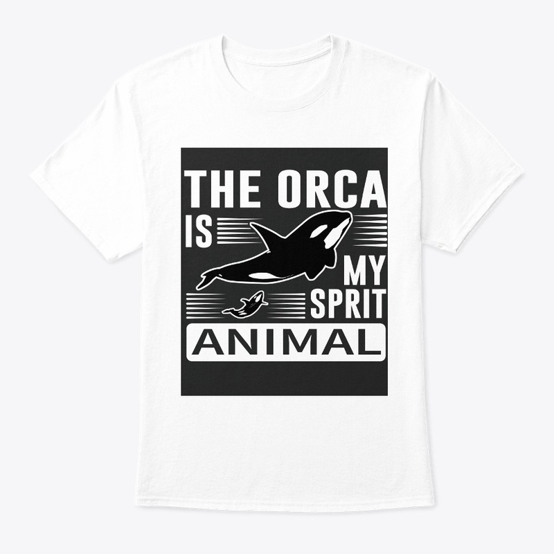 The Orca Is My Sprit Animal