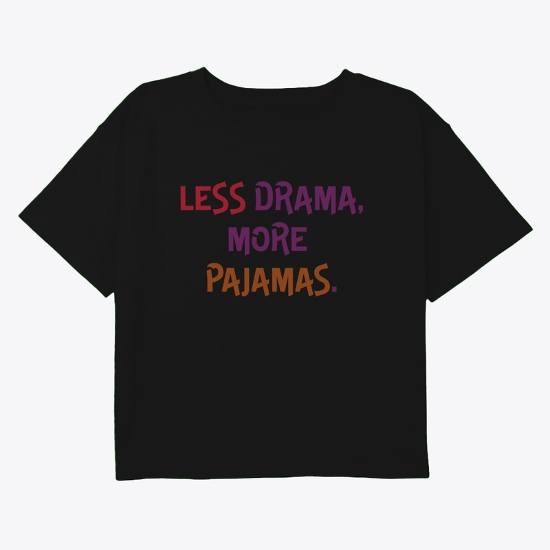 Less Drama, More Pajamas