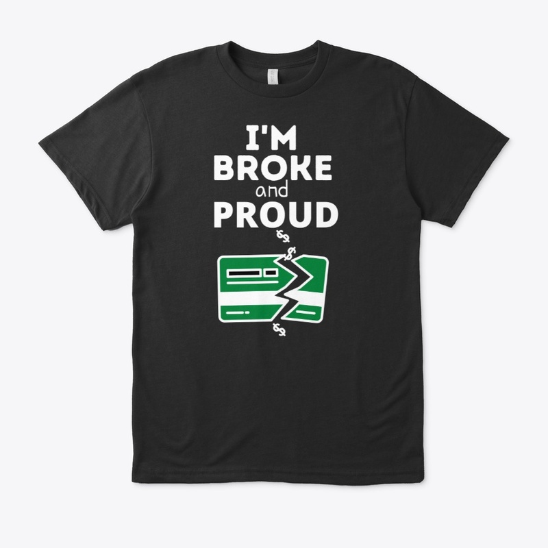 Broke and proud 