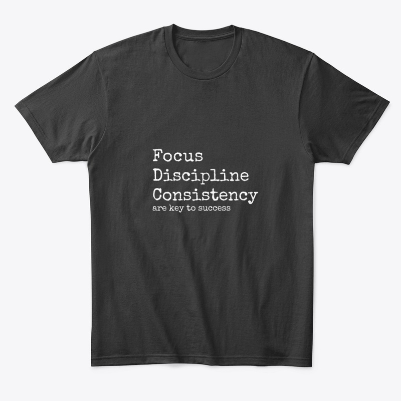 Focus Discipline Consistency | Success