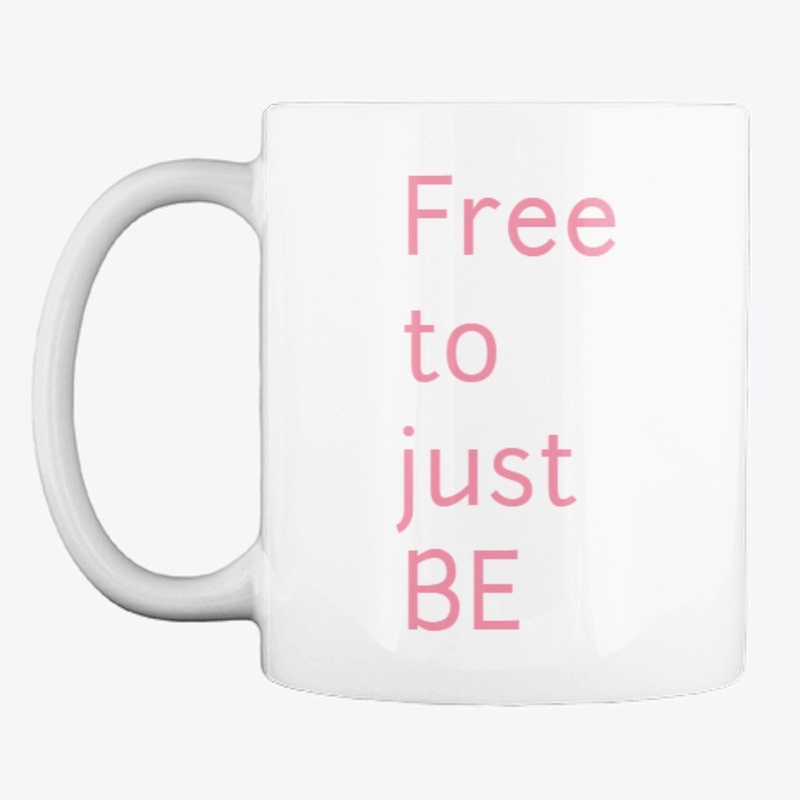 FREE TO JUST BE - inspirational mug