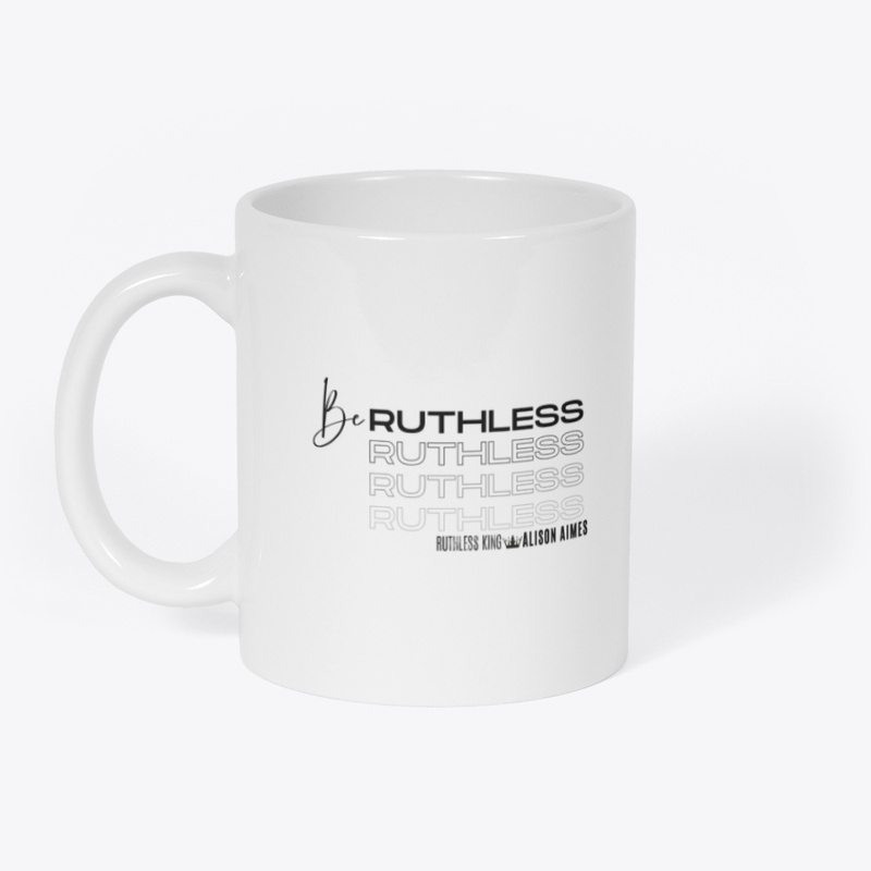 Ruthless King: Be Ruthless