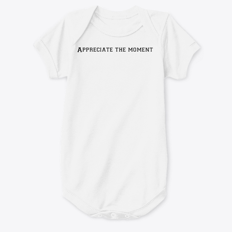 Appreciate the moment T shirt