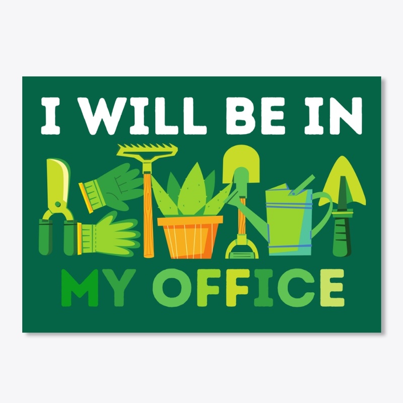 Gardening | I Will Be In My Office