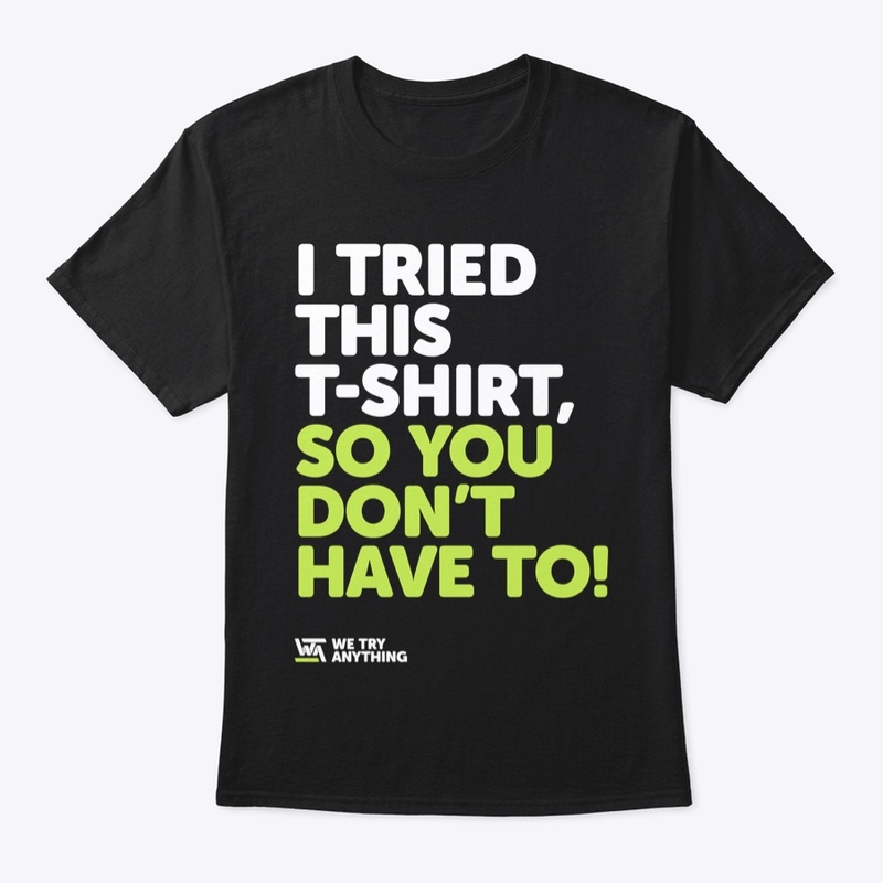 I TRIED THIS T-SHIRT - WTA Wear