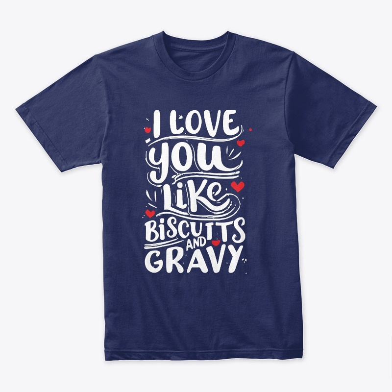 Love You Like Biscuits Tee