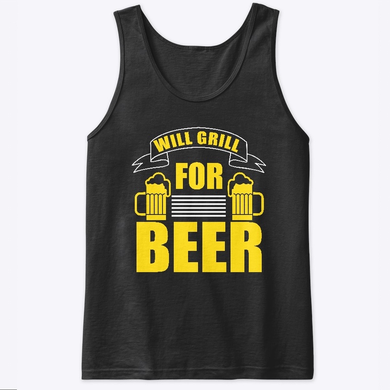 Will Grill for Beer BBQ & Beer Shirt