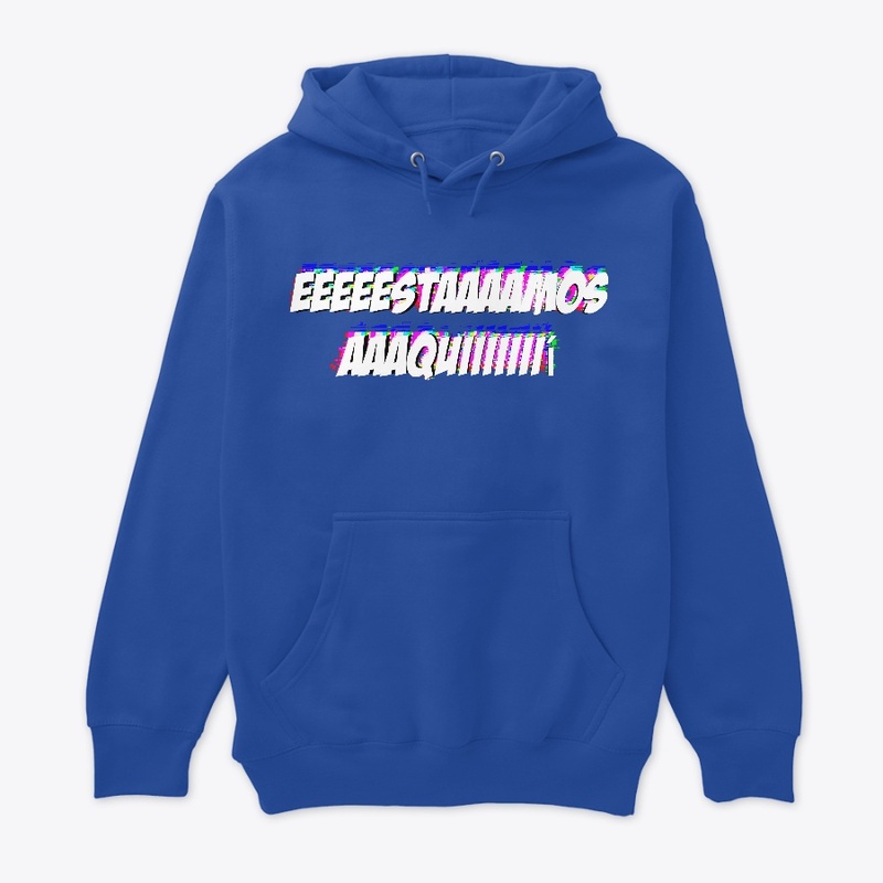 ''EEEEESTAAAAMOS AAAQUIIII!'' Eslogan