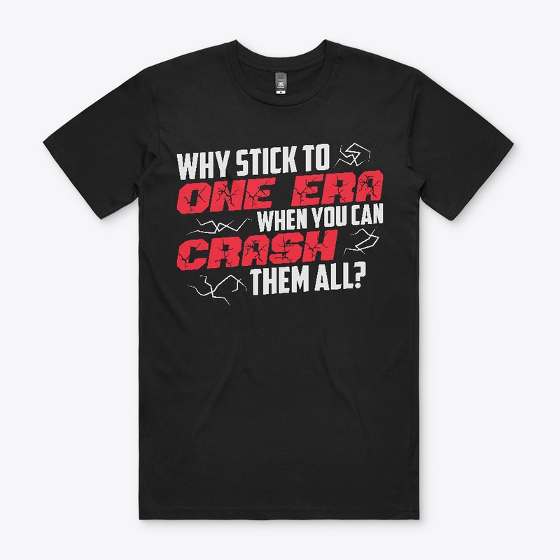 Why Crash One Era When You Can Crash All