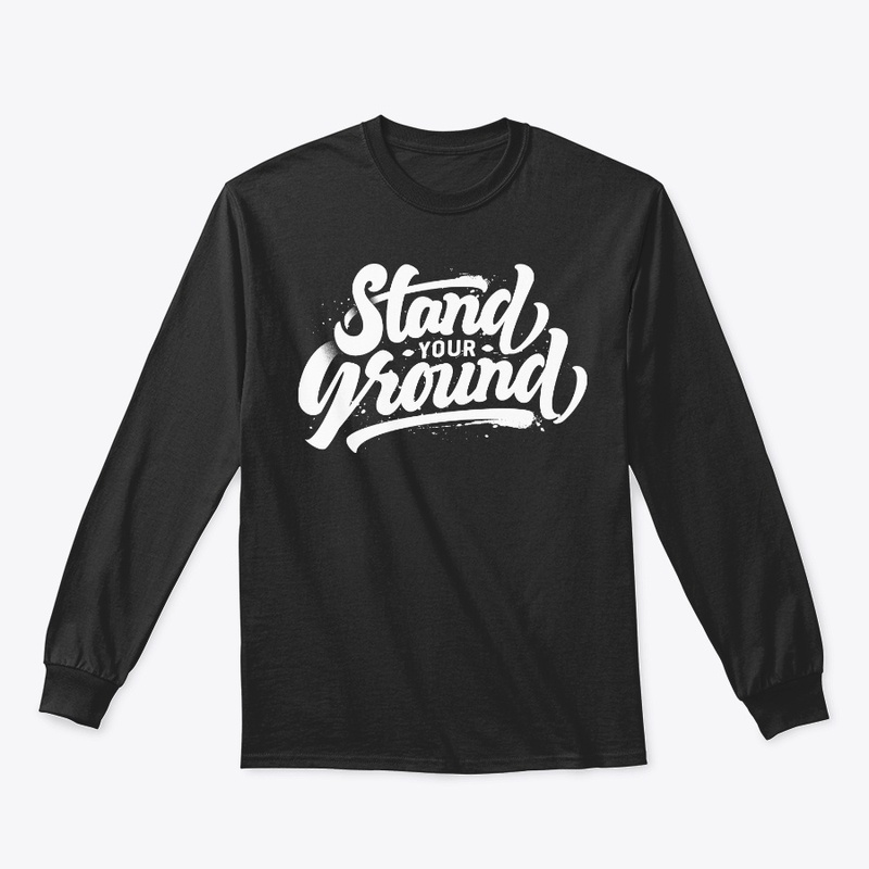 STAND YOUR GROUNG
