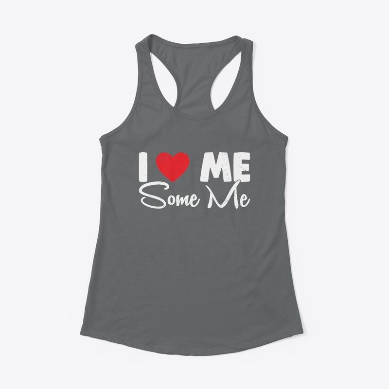 I Love Me Some ME!